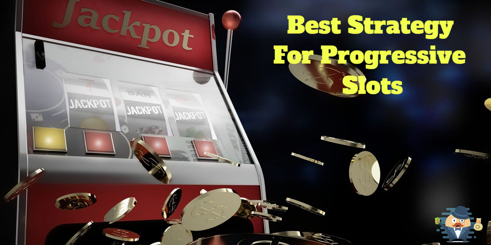 Best strategy for progressive slots Best strategy for progressive slots